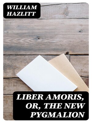 cover image of Liber Amoris, Or, the New Pygmalion